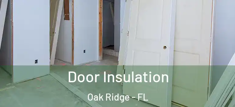  Door Insulation Oak Ridge - FL