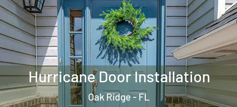  Hurricane Door Installation Oak Ridge - FL